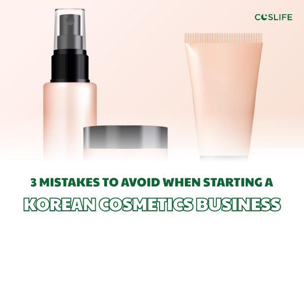 3 Mistakes To Avoid When Starting A Korean Cosmetics Business