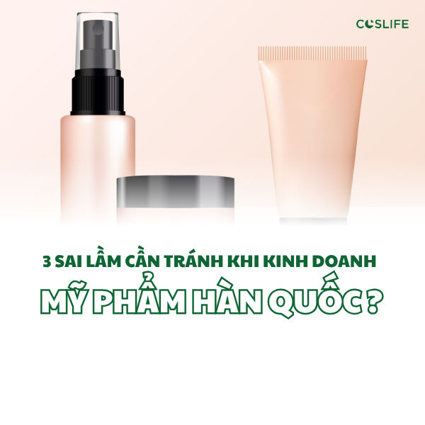 3 Sai Lam Can Tranh Khi Kinh Doanh My Pham Han Quoc 01